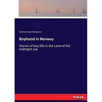 Boyhood in Norway: Stories of boy-life in the Land of the midnight sun