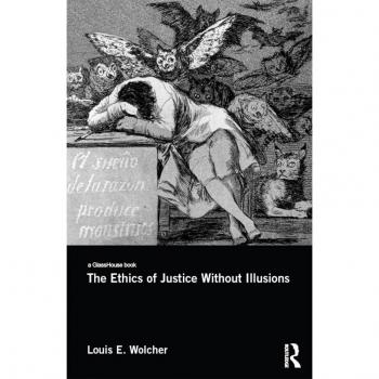 The Ethics of Justice Without Illusions