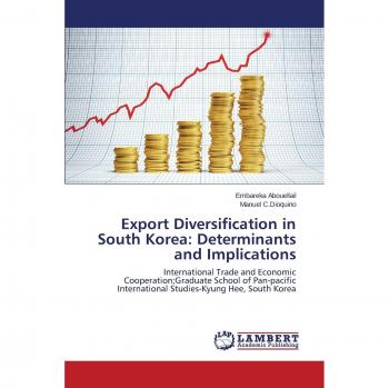 Export Diversification in South Korea: Determinants and Implications: International Trade and Economic Cooperation;Graduate School of Pan-pacific International Studies-Kyung Hee, South Korea