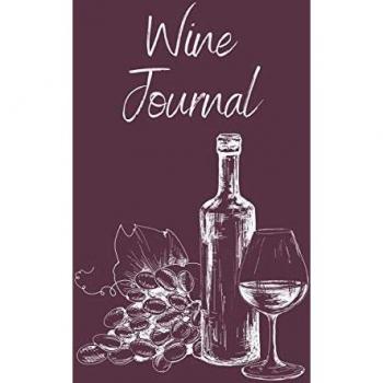 Wine Tasting Journal: Wine Notebook To Record And Rate Aroma, Taste, Appearance, Wine Collector's Log Book, Wine Lover Gift