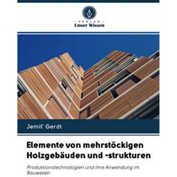 Elemente von mehrstöckigen Holzgebäuden und -strukturen: Produktionstechnologien und ihre Anwendung im Bauwesen