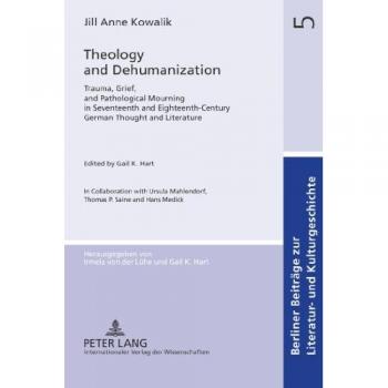 Theology and Dehumanization, Berliner Beitrage Zur Literatur
