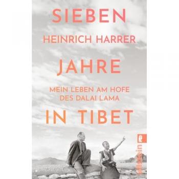 Heinrich Harrer Sieben Jahre In Tibet: Mein Leben Am Hofe Des Dalai Lama   Der Reiseliteratur-Klassiker Über Das Leben Am Hof Des Dalai Lama In Tibet In Der Zeit Des Zweiten Weltkriegs