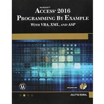Microsoft Access 2016 Programming By Example: with VBA, XML, and ASP
