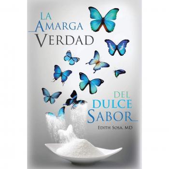 La Amarga Verdad Del Dulce Sabor