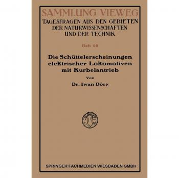 Die Schüttelerscheinungen elektrischer Lokomotiven mit Kurbelantrieb (Sammlung Vieweg)