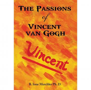 The Passions of Vincent Van Gogh
