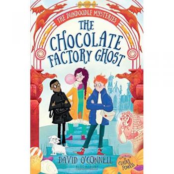 O'Connell, 1 David The Chocolate Factory Ghost (The Dundoodle Mysteries)