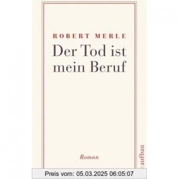 Robert Merle Der Tod Ist Mein Beruf: Roman