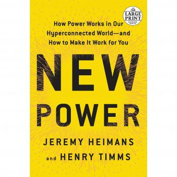 New Power: How Power Works in Our Hyperconnected World--And How to Make It Work for You