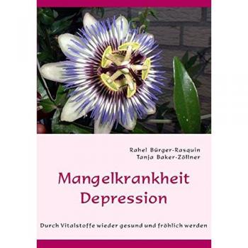 Rahel Bürger-Rasquin Mangelkrankheit Depression: Wieder Gesund Und Fröhlich Werden
