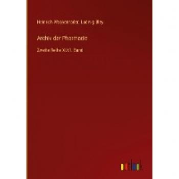 Archiv der Pharmacie: Zweite Reihe XLVI. Band