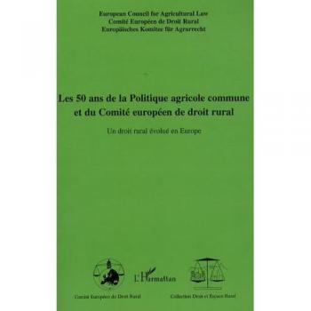 Les 50 ans de la Politique agricole commune et du Comité européen de droit rural