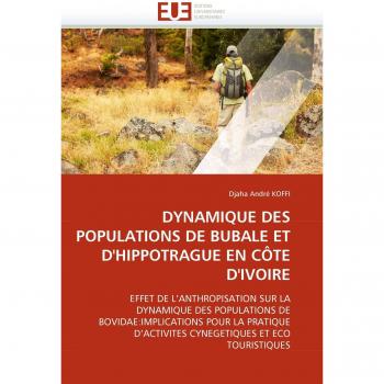 DYNAMIQUE DES POPULATIONS DE BUBALE ET D'HIPPOTRAGUE EN CÔTE D'IVOIRE: EFFET DE L'ANTHROPISATION SUR LA DYNAMIQUE DES POPULATIONS DE ... ET ECO TOURISTIQUES