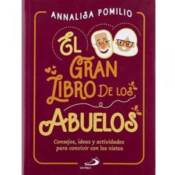 El Gran Libro De Los Abuelos: Consejos, ideas y actividades para convivir con los nietos