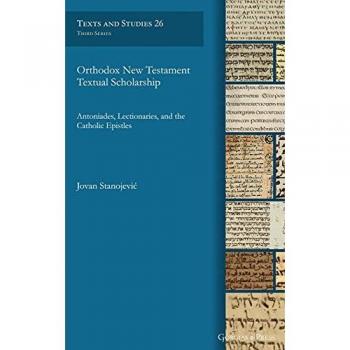 Orthodox New Testament Textual Scholarship: Antoniades, Lectionaries, and the Catholic Epistles