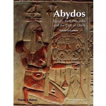 Abydos: Egypt's First Pharaohs and the Cult of Osiris (New Aspects of Antiquity)