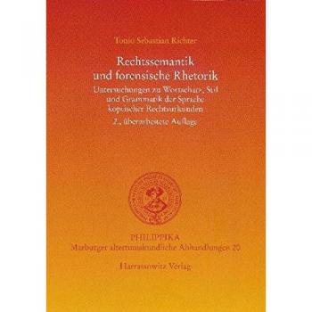 Rechtssemantik und forensische Rhetorik: Untersuchungen zu Wortschatz, Stil und Grammatik der Sprache koptischer Rechtsurkunden