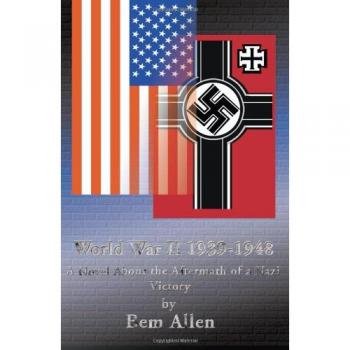 World War II 1939-1948: A Novel About the Aftermath of a Nazi Victory
