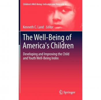 The Well-Being of America's Children: Developing and Improving the Child and Youth Well-Being Index