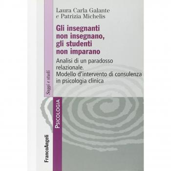 Gli insegnanti non insegnano gli studenti non imparano. Analisi di un paradosso relazionale. Modello d'intervento di consulenza in psicologia clinica