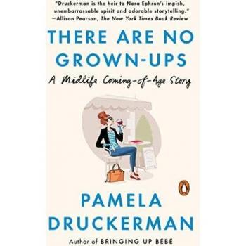 There Are No Grown-ups: A Midlife Coming-of-Age Story