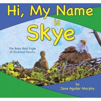 Hi, My Name is Skye: The Baby Bald Eagle of Rockland County
