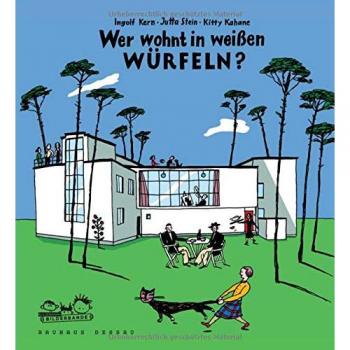Ingolf Kern Wer Wohnt In Weißen Würfeln?: So Lebten Die Bauhaus-Meister In Dessau