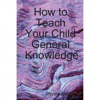 How to Teach Your Child General Knowledge