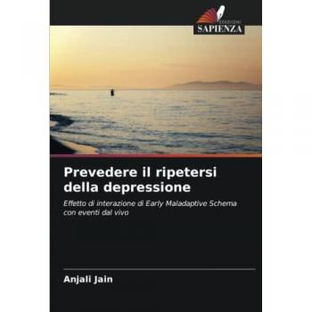 Prevedere il ripetersi della depressione: Effetto di interazione di Early Maladaptive Schema con eventi dal vivo