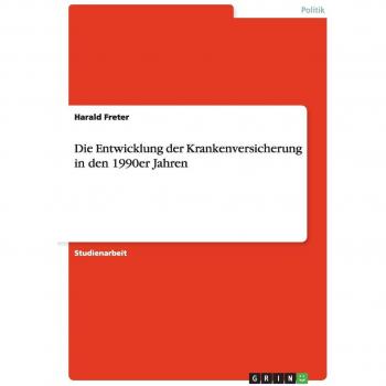 Die Entwicklung der Krankenversicherung in den 1990er Jahren
