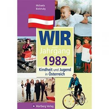 Kindheit und Jugend in Österreich. Wir vom Jahrgang 1982 Michaela Bielohuby