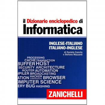 Il dizionario enciclopedico di informatica. Inglese-italiano, italiano-inglese. Ediz. bilingue. Con aggiornamento online