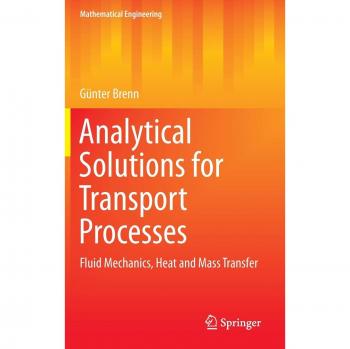 Analytical Solutions for Transport Processes: Fluid Mechanics, Heat and Mass Transfer