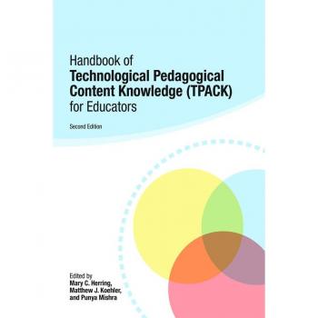 Vitalsource Technologies, Inc. Handbook of Technological Pedagogical Content Knowledge (TPACK) for Educators