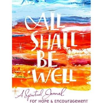 All Shall Be Well: A Spiritual Journal for Hope & Encouragement