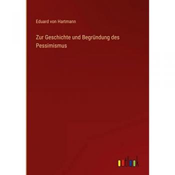 Zur Geschichte und Begründung des Pessimismus