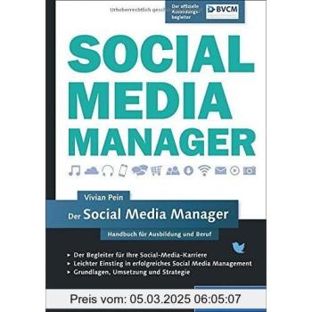 Der Social Media Manager: Das Handbuch für Ausbildung und Beruf