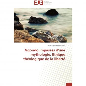 Toko Le Fils, Jean Bernard: Ngondo:impasses d'une mythologie. Ethique théologique de la liberté