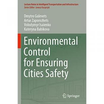 Environmental Control for Ensuring Cities Safety (Lecture Notes in Intelligent Transportation and Infrastructure)