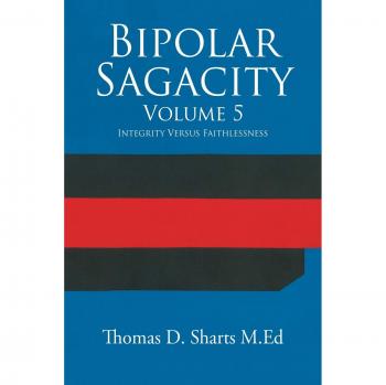 Sharts M. Ed, Thomas D.: Bipolar Sagacity Volume 5