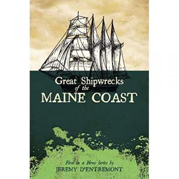 D'Entremont, Jeremy: Great Shipwrecks of the Maine Coast