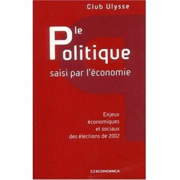 Le politique saisi par l'économie. Enjeux économiques et sociaux des élections de 2002