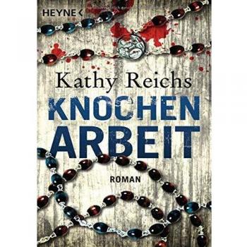 Kathy Reichs Knochenarbeit: Roman