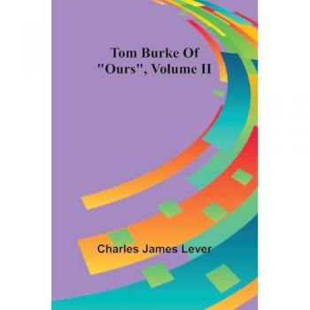 Tom Burke Of Ours Volume II