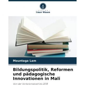 Lam, Mountaga: Bildungspolitik, Reformen und pädagogische Innovationen in Mali