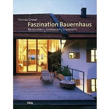 Thomas Drexel Faszination Bauernhaus: Renovieren