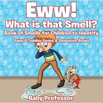 Baby: Eww! What is that Smell? Book of Smells for Children to Identify