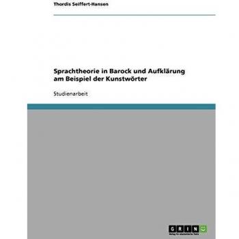 Sprachtheorie in Barock und Aufklärung am Beispiel der Kunstwörter