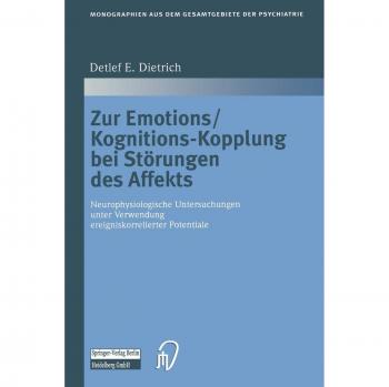 Zur Emotions/Kognitions-Kopplung bei Störungen des Affekts: Neurophysiologische Untersuchungen Unter Verwendung Ereigniskorrelierter Potentiale ... dem Gesamtgebiete der Psychiatrie, Band 105)